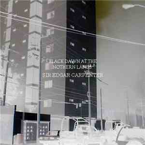 Sir Edgar Carpenter - Black Dawn At The Northern Lands