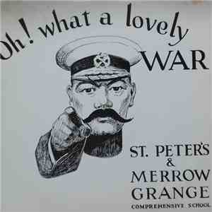 St Peter's & Merrow Grange Comprehensive School - Oh!  What A Lovely War