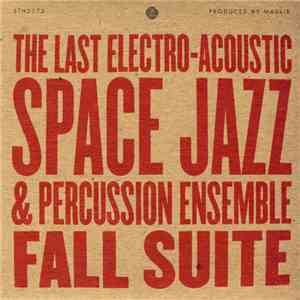 The Last Electro-Acoustic Space Jazz & Percussion Ensemble - Fall Suite