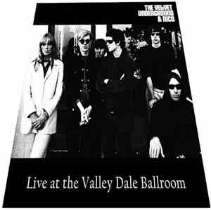 The Velvet Underground & Nico  - Live At The Valley Dale Ballroom