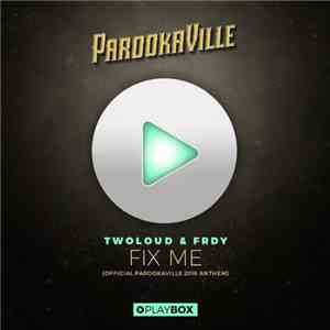 Twoloud & FRDY - Fix Me (Official Parookaville 2016 Anthem)