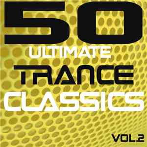 Various - 50 Ultimate Trance Classics Vol. 2
