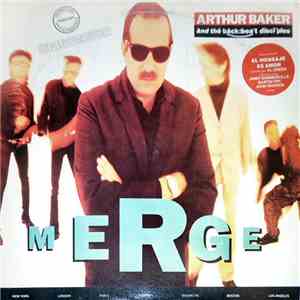 Arthur Baker And The Backbeat Disciples - Merge