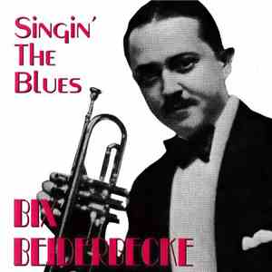 Bix Beiderbecke - Singing' The Blues