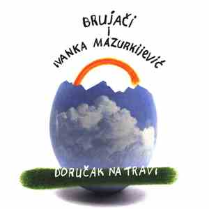 Brujači I Ivanka Mazurkijević - Doručak Na Travi