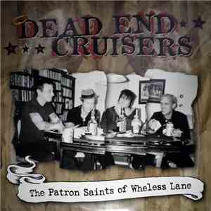 Dead End Cruisers - The Patron Saints Of Wheless Lane