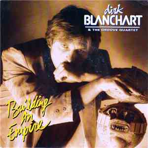 Dirk Blanchart & The Groove Quartet - Building An Empire