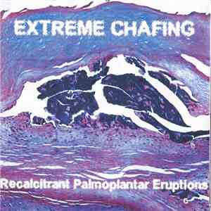 Extreme Chafing / Inanition  - Recalcitrant Palmoplantar Eruptions / Inanit ...