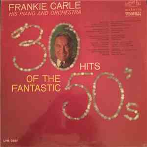 Frankie Carle, His Piano And Orchestra - 30 Hits Of The Fantastic 50's