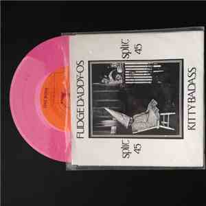 Fudge Daddy-Os / Kitty Badass - Split 45