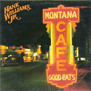 Hank Williams, Jr. - Montana Cafe