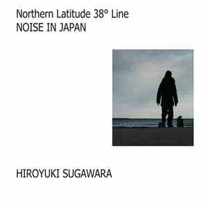 HIROYUKI SUGAWARA - Northern Latitude 38° Line