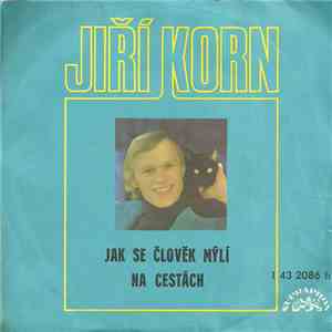 Jiří Korn - Jak Se Člověk Mýlí / Na Cestách