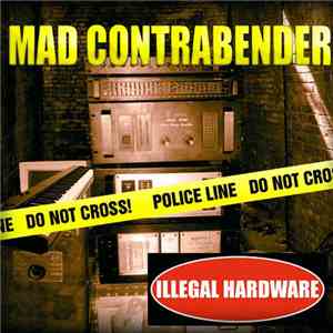 Mad Contrabender - Illegal Hardware