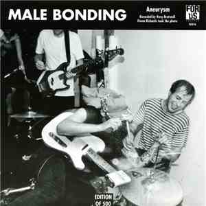Male Bonding / EMA  - Aneurysm / Endless Nameless