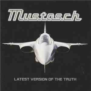 Mustasch - Latest Version Of The Truth