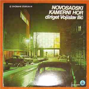 Novosadski Kamerni Hor Dirigent Vojislav Ilić - Novosadski Kamerni Hor (Dir ...