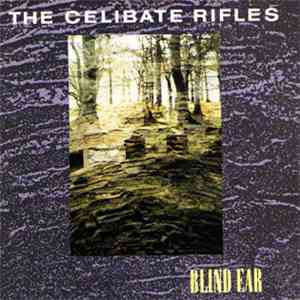 The Celibate Rifles - Blind Ear
