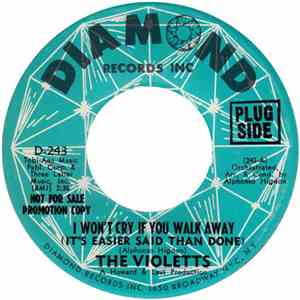The Violetts - I Won't Cry If You Walk Away (It's Easier Said Than Done)/ I ...