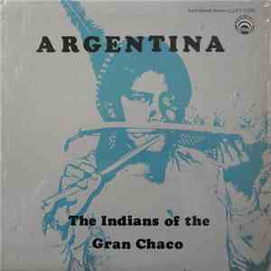 Various - Argentina - The Indians Of The Gran Chaco
