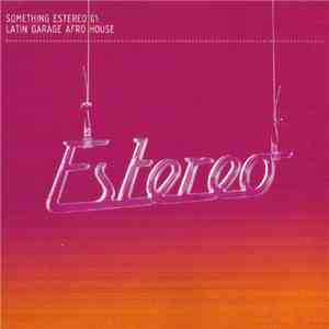 Various - Something Estereo 01: Latin Garage Afro House