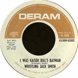 Whistling Jack Smith - I Was Kaiser Bill's Batman / The British Grin And Be ...