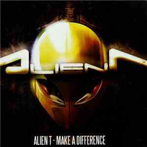 Alien T - Make A Difference