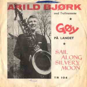 Arild Bjørk, Trollmennene - Gøy På Landet / Sail Along Silvery Moon