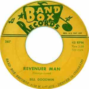 Bill Goodwin  - Too Many Heartaches Already / Revenuer Man
