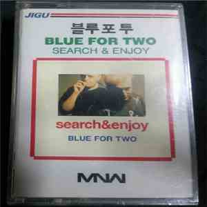 Blue For Two - Search & Enjoy