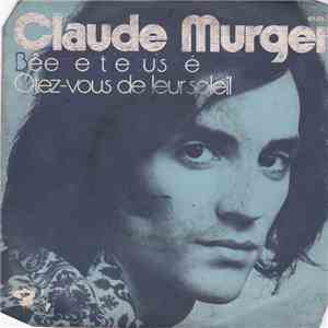 Claude Murger - Bêtement Je Suis Né / Otez Vous De Leur Soleil