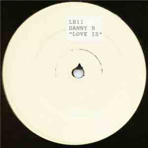 Danny B - Love Is...