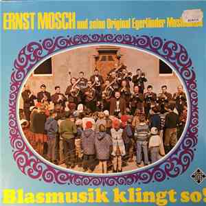 Ernst Mosch Und Seine Original Egerländer Musikanten - Blasmusik Klingt So!