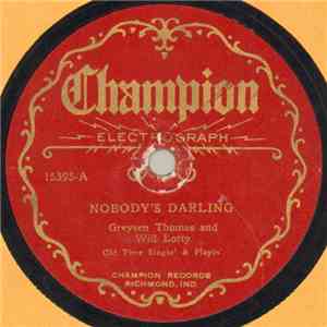 Greysen Thomas And Will Lotty - Nobody's Darling / You Never Miss Your Moth ...