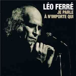Léo Ferré - Je Parle A N'Importe Qui