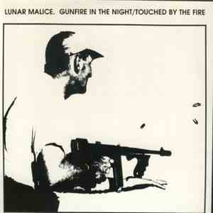 Lunar Malice - Gunfire In The Night/Touched By The Fire