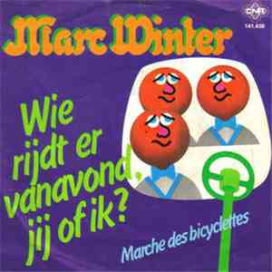 Marc Winter - Wie Rijdt Er Vanavond, Jij Of Ik / March Des Bicyclettes
