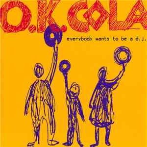 O.K. Cola - Everybody Wants To Be A DJ