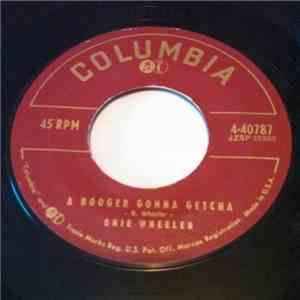Onie Wheeler - A Booger Gonna Getcha / A Beggar For Your Love