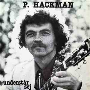 P. Hackman - Understår Sej - Sånger Mot Bättre Vetande