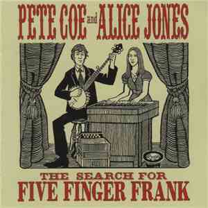 Pete Coe  And Alice Jones - The Search For Five Finger Frank