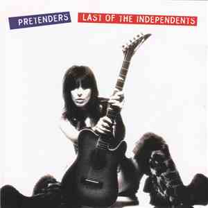 Pretenders - Last Of The Independents