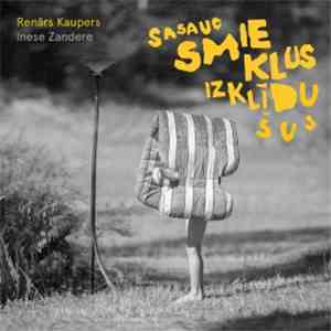 Renārs Kaupers, Inese Zandere - Sasauc Smieklus Izklīdušus