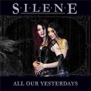 Silene - All Our Yesterdays