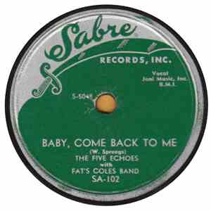 The Five Echoes With Fats Cole's Band - Baby Come Back To Me / Lonely Mood