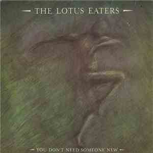 The Lotus Eaters - You Don't Need Someone New