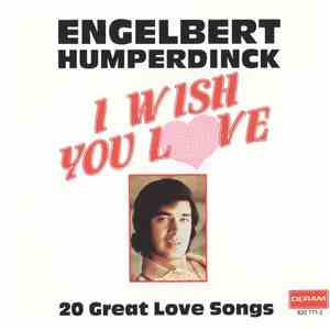 Engelbert Humperdinck - I Wish You Love - 20 Great Love Songs