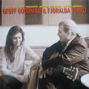 Geoff Goodman & Fjoralba Turku - At The Middle