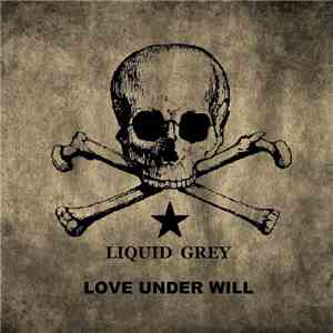 Liquid Grey - Love Under Will