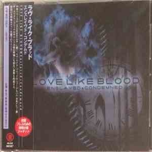 Love Like Blood - Enslaved + Condemned